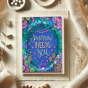 Tomorrow Needs You Pretty Floral Encouragement  Card