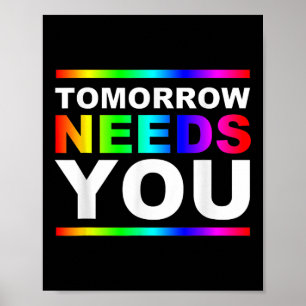 Tomorrow Needs You Pride _ Suicide Prevention Shir Poster