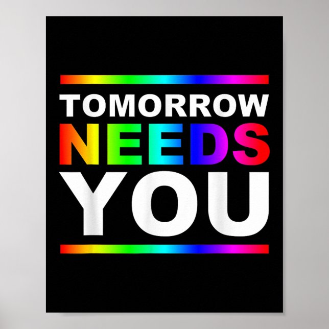 Tomorrow Needs You Pride _ Suicide Prevention Shir Poster (Front)