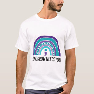 Tomorrow Needs You Semicolon Rainbow Suicide Preve T-Shirt