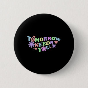 Tomorrow Needs You - Suicide Awareness Flowers 6 Cm Round Badge