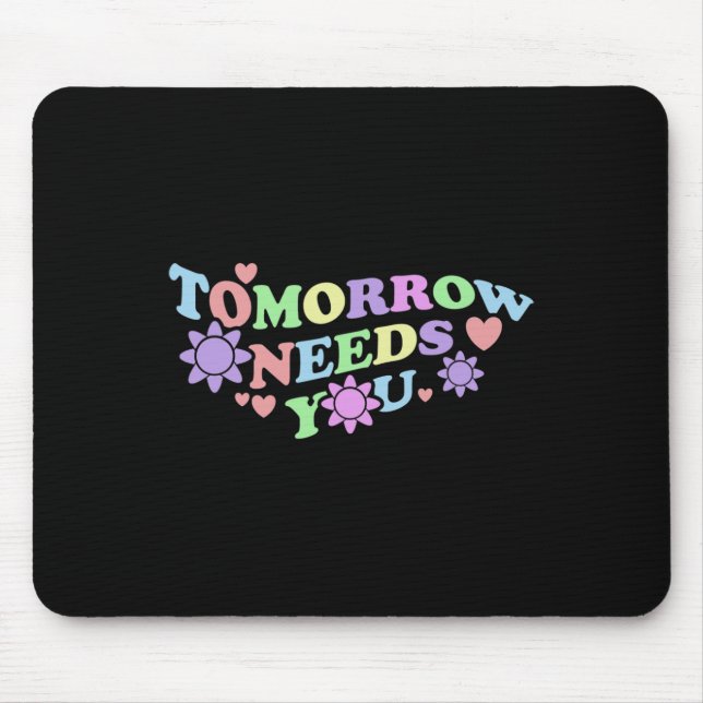 Tomorrow Needs You - Suicide Awareness Flowers  Mouse Mat (Front)