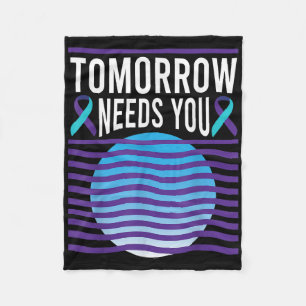 Tomorrow Needs You Suicide Awareness Mental Health Fleece Blanket