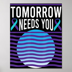 Tomorrow Needs You Suicide Awareness Mental Health Poster