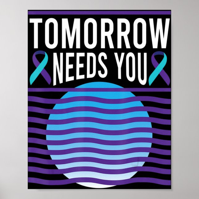 Tomorrow Needs You Suicide Awareness Mental Health Poster (Front)