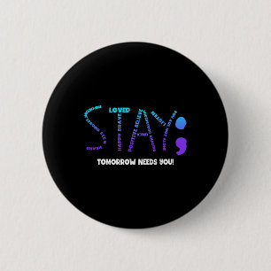 Tomorrow Needs You Suicide Prevention 6 Cm Round Badge