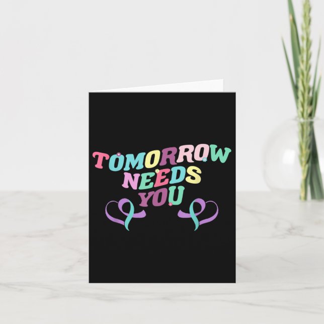 Tomorrow Needs You Suicide Prevention Awareness 60 Card (Front)