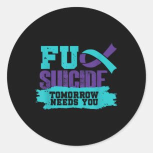 Tomorrow Needs You _ Suicide Prevention Awareness  Classic Round Sticker