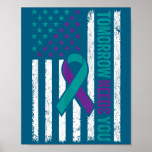 Tomorrow Needs You Suicide Prevention Awareness Me Poster