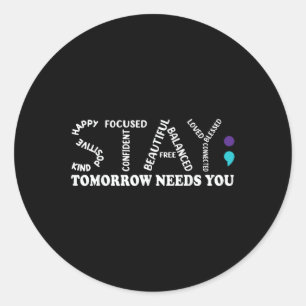 Tomorrow Needs You Suicide Prevention Awareness Ri Classic Round Sticker