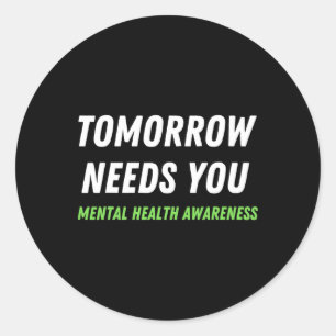 Tomorrow Needs You Suicide Prevention Awareness Su Classic Round Sticker