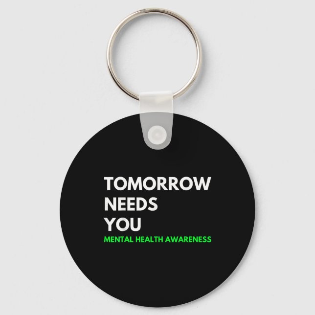 Tomorrow Needs You Suicide Prevention Awareness Su Key Ring (Front)