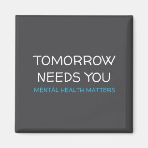 Tomorrow Needs You Suicide Prevention Awareness Su Magnet