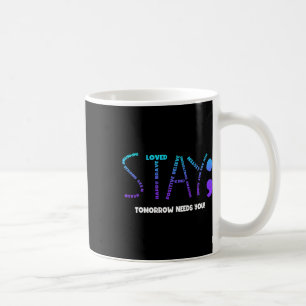 Tomorrow Needs You Suicide Prevention Coffee Mug