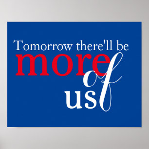 Tomorrow there'll be more of us poster