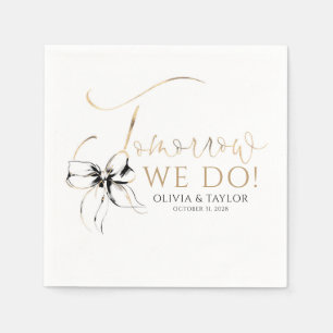 Tomorrow We Do Black Bow Wedding Rehearsal Dinner Napkin