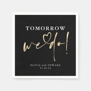 Tomorrow We Do Black Rehearsal Dinner Napkins