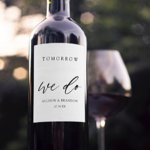 Tomorrow We Do Elegant Rehearsal Dinner Wine Label