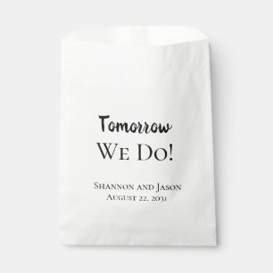 Tomorrow We Do! Rehearsal Dinner Wedding Favour Ba Bags