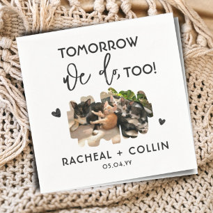 Tomorrow We Do Too Pet Photo Rehearsal Dinner Napkin