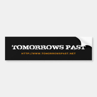 TOMORROWS PAST bumper sticker