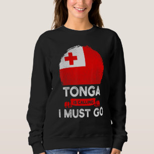 Tonga Is Calling I Must Go Tongan Heritage Roots P Sweatshirt