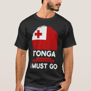 Tonga Is Calling I Must Go Tongan Heritage Roots P T-Shirt