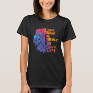 Tongue Drum The Instrument For Intelligent People T-Shirt