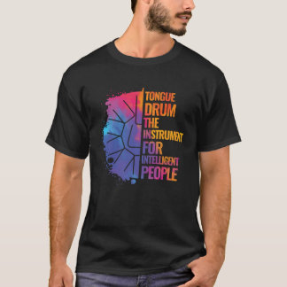 Tongue Drum The Instrument For Intelligent People T-Shirt