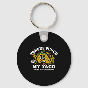 Tongue punch taco taco tastes better dripping key ring