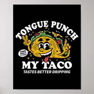 Tongue punch taco taco tastes better dripping poster