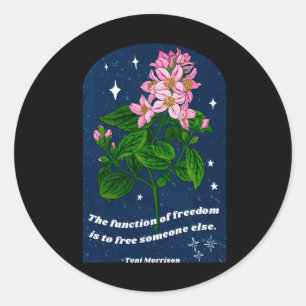 Toni Morrison The Function Of Freedom Is To Free Classic Round Sticker