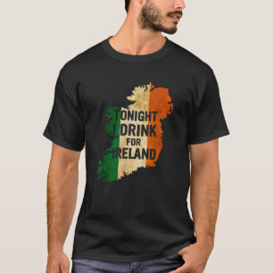 Tonight I Drink For Ireland Drinking Party St Patr T-Shirt