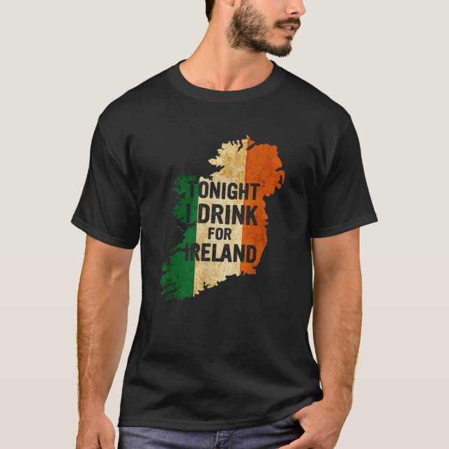 Tonight I Drink For Ireland Drinking Party St Patr T-Shirt (Front)