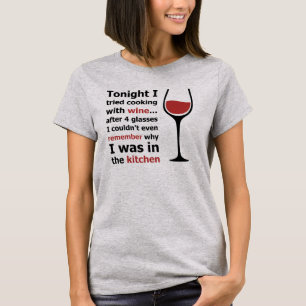 Tonight I tried cooking with wine... cook drink T-Shirt