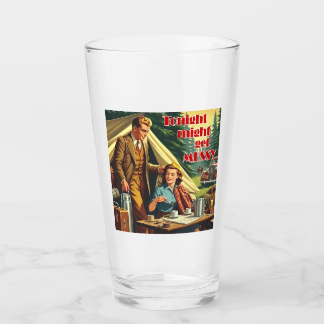Tonight Might Get Messy Camping Glass (Front)