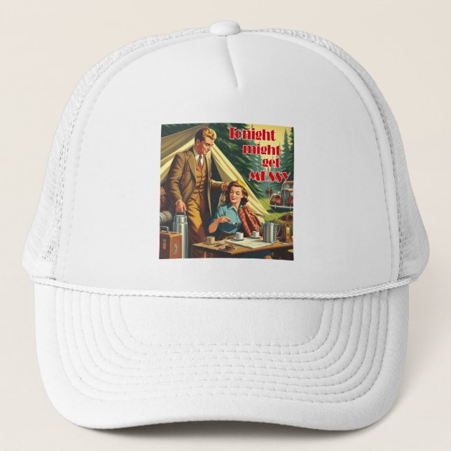 Tonight Might Get Messy Camping Trucker Hat (Front)