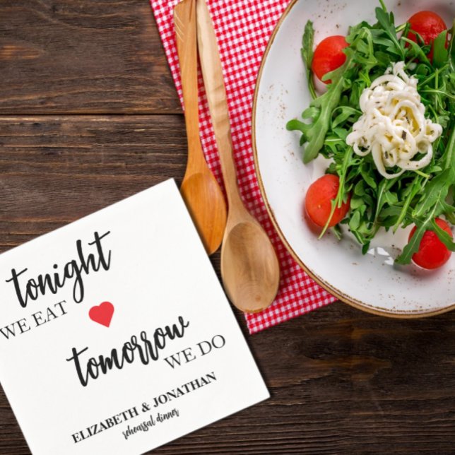Tonight We Eat, Tomorrow We Do Rehearsal Dinner Napkin (Creator Uploaded)