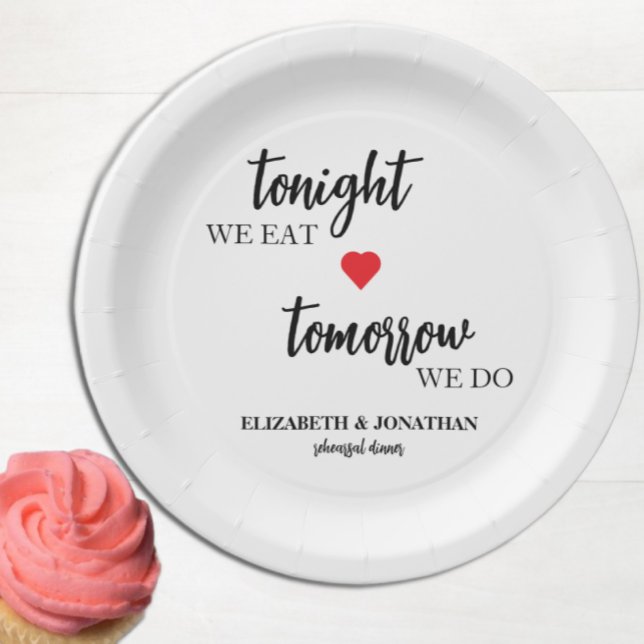 Tonight We Eat, Tomorrow We Do Rehearsal Dinner Paper Plate (Creator Uploaded)