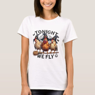 Tonight We Fly, Chicken Witch, Funny Halloween Chi T-Shirt