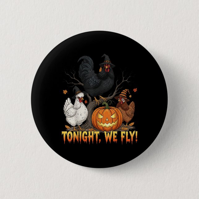 Tonight We Fly Chicken Witch Funny Poultry Hallowe 6 Cm Round Badge (Front)
