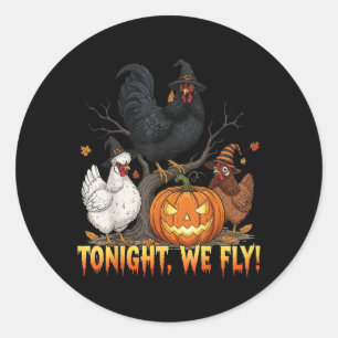 Tonight We Fly Chicken Witch Funny Poultry Hallowe Classic Round Sticker