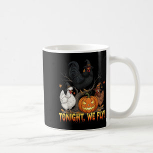 Tonight We Fly Chicken Witch Funny Poultry Hallowe Coffee Mug