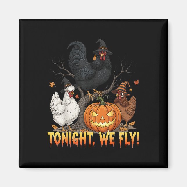 Tonight We Fly Chicken Witch Funny Poultry Hallowe Magnet (Front)