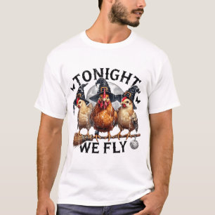 Tonight We Fly Chicken Witch Halloween Chicken T-Shirt