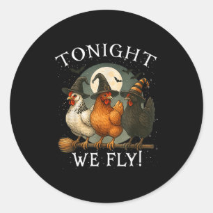 Tonight We Fly Chicken Witch,soky Season Farm Hall Classic Round Sticker