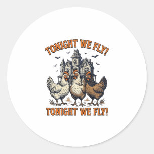 Tonight We Fly Funny Chicken Halloween Shirt Desig Classic Round Sticker