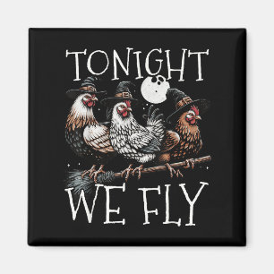 Tonight We Fly Funny Chicken Soky Season Farm Hall Magnet