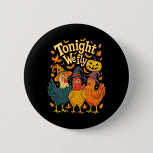 Tonight We Fly Funny Chicken Spooky Season Hallowe 6 Cm Round Badge