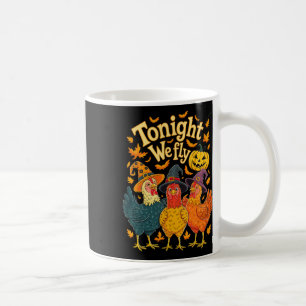Tonight We Fly Funny Chicken Spooky Season Hallowe Coffee Mug